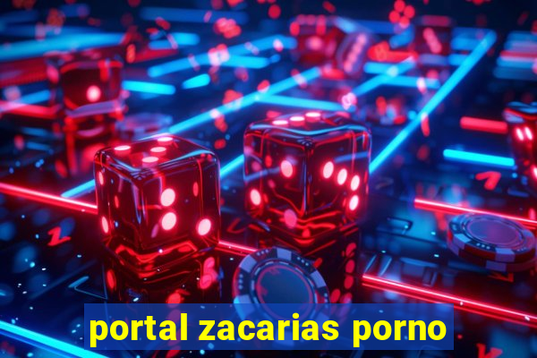 portal zacarias porno